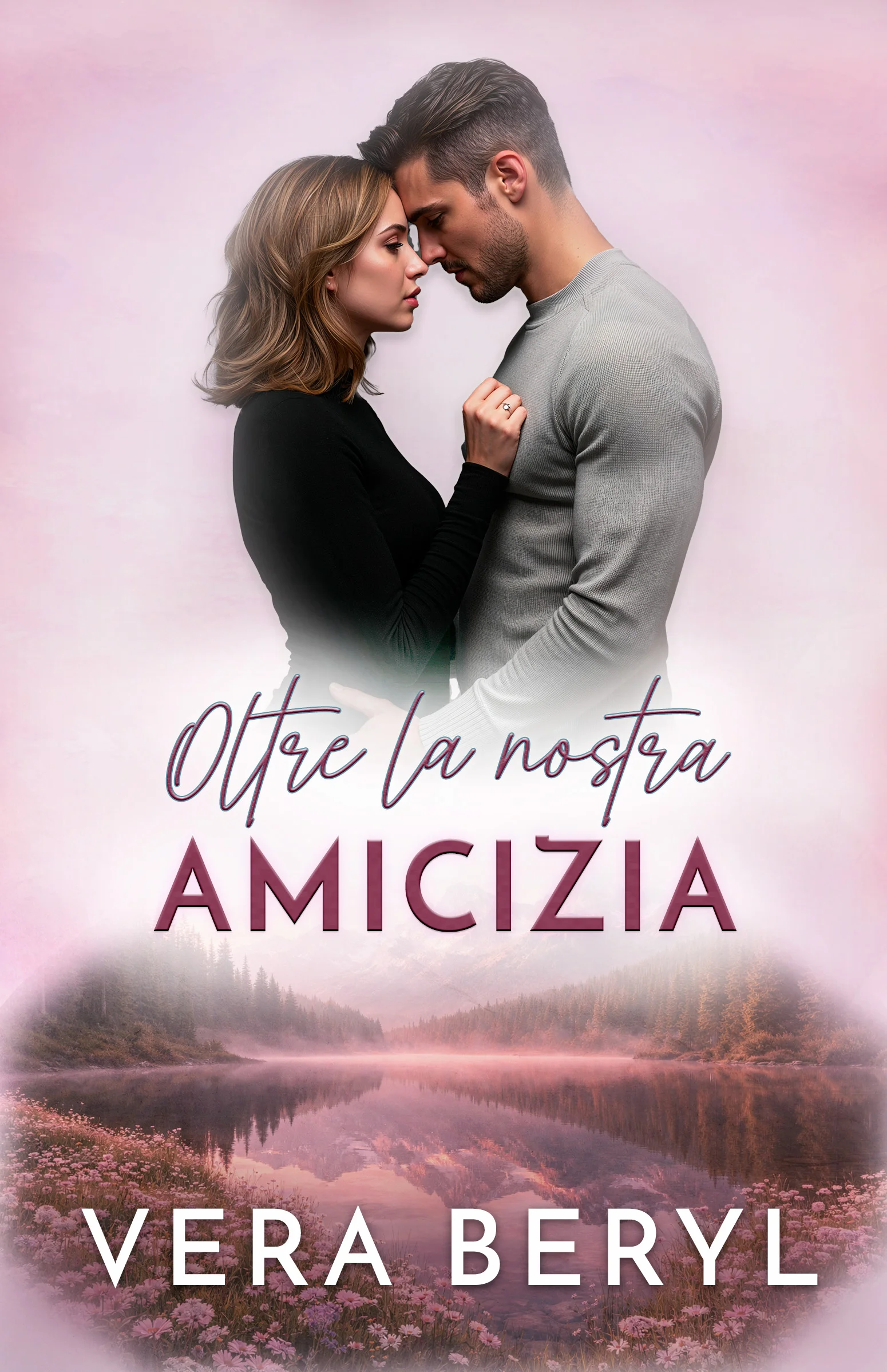 Oltre la nostra amicizia — Pineville #3, romanzo small town romance di Vera Beryl